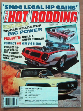 POPULAR HOT RODDING 1985 MAR - FIERO, MONTE SS, SUPER BEE